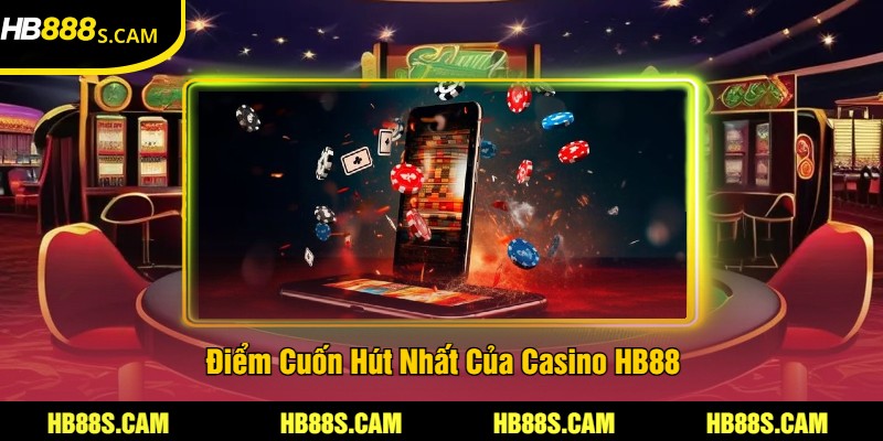 Điểm Cuốn Hút Nhất Của Casino HB88