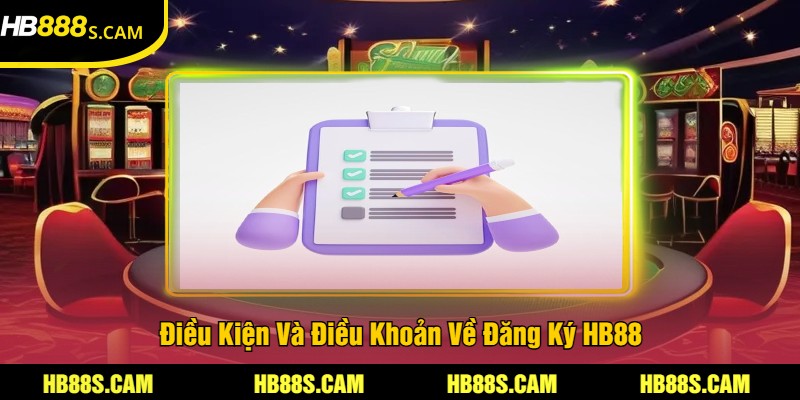 Hướng Dẫn Thao Tác Đăng Ký HB88 Chi Tiết Cho Anh Em 2 Điều Kiện Và Điều Khoản Về Đăng Ký HB88
