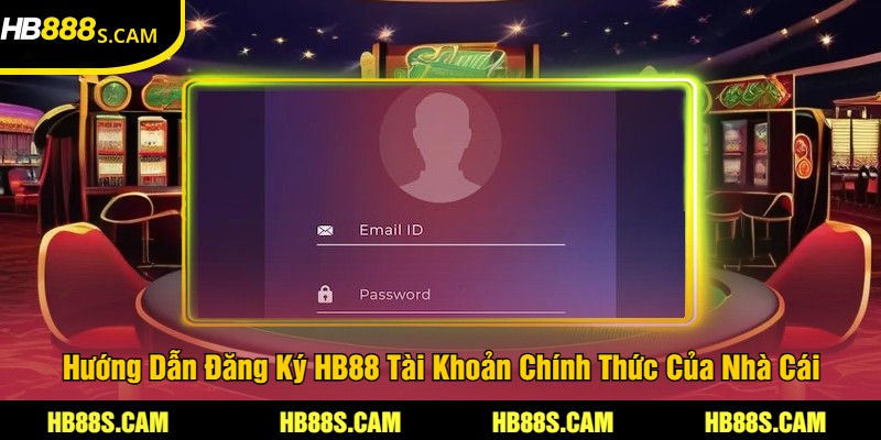 Hướng Dẫn Thao Tác Đăng Ký HB88 Chi Tiết Cho Anh Em 3 Hướng Dẫn Đăng Ký HB88 Tài Khoản Chính Thức Của Nhà Cái